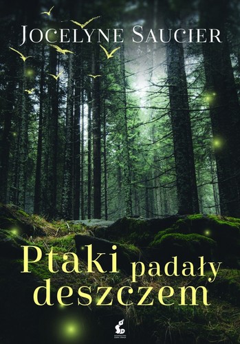 Jocelyne Saucier: Ptaki padały deszczem (Paperback, Polish language, 2018, Sonia Draga)