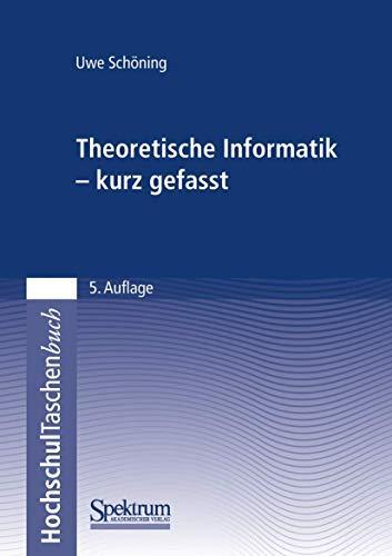 Uwe Schöning: Theoretische Informatik - Kurz Gefasst (German language, 2008)