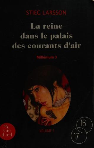 Stieg Larsson: La reine dans le palais des courants d'air (French language, 2009, À vue d'œil)