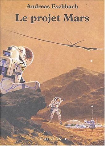 Andreas Eschbach, Claire Duval: Le projet Mars (Paperback, French language, L'Atalante)