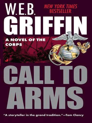 William E. Butterworth (W.E.B.) Griffin: Call to Arms (EBook, 2008, Penguin Group USA, Inc.)