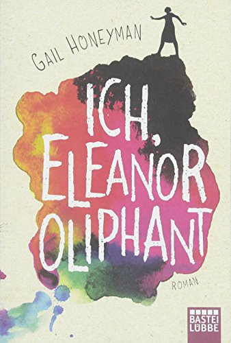 Gail Honeyman: Ich, Eleanor Oliphant (Paperback, Lübbe)