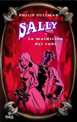 Philip Pullman: Sally a la Maldicion del Rubi
            
                Sally Lockhart Mysteries (2007, Puck)