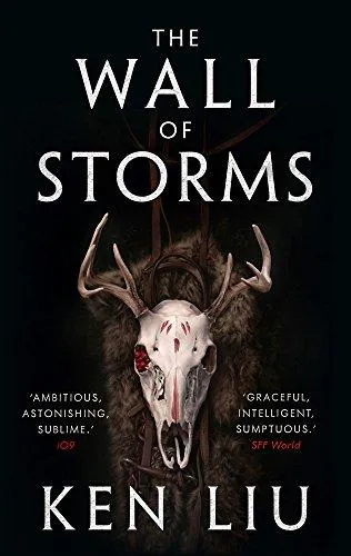 Ken Liu: The Wall of Storms (The Dandelion Dynasty, #2) (2016)