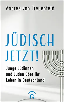 Andrea von Treuenfeld: Jüdisch jetzt! (Hardcover, Deutsch language, 2023, Gütersloher Verlagshaus)