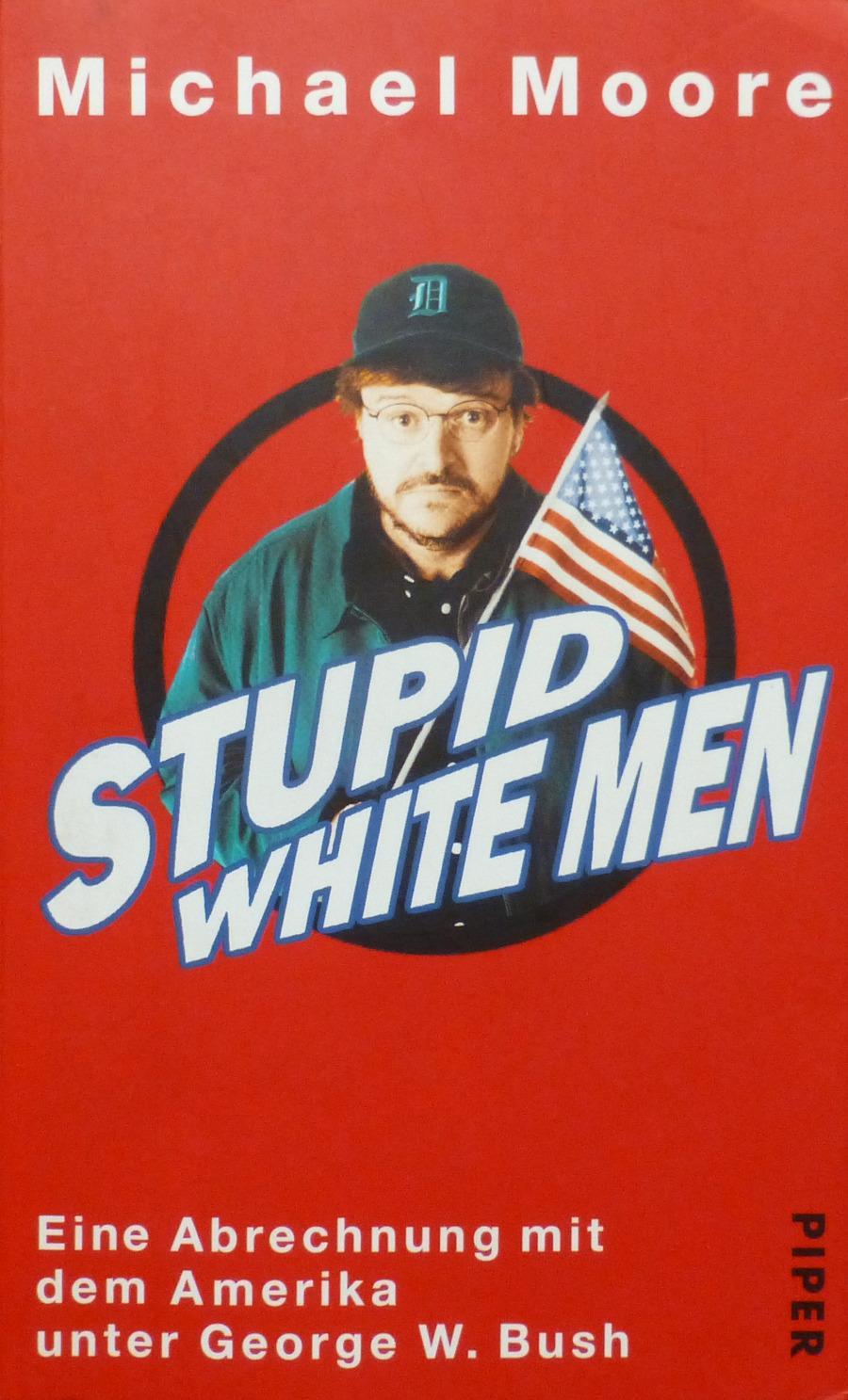 Michael Moore: Stupid White Men. Eine Abrechnung mit dem Amerika unter George W. Bush (German language, 2002)