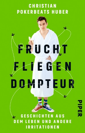 Christian Pokerbeats Huber: Fruchtfliegendompteur (Hardcover, German language, Piper Taschenbuch)
