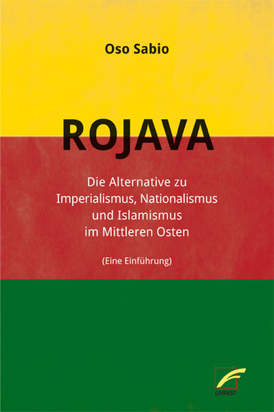 Oso Sabio: Rojava - Die Alternative zu Imperialismus, Nationalismus und Islamismus im Nahen Osten (Paperback, Deutsch language, Unrast Verlag)