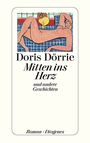 Doris Dörrie: Mitten ins Herz (Paperback, Diogenes Verlag AG)