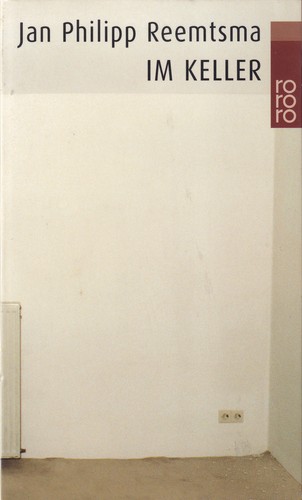 Jan Philipp Reemtsma: Im Keller (German language, 1998, Rowohlt Taschenbuch Verlag)