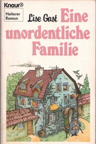 Lise Gast: Eine unordentliche Familie (Paperback, German language, 1981, Knaur)