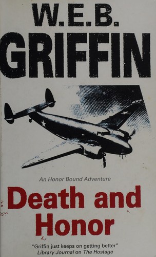 William E. Butterworth (W.E.B.) Griffin: Death and honor (2008, Severn House)
