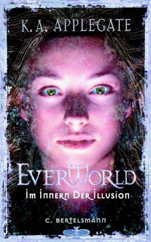 Katherine A. Applegate: Everworld, Bd.9, Im Innern der Illusion (Paperback, German language, Bertelsmann Verlag GmbH (Belletristik, Kinder- u. Jugendbuch) Sachbuch)