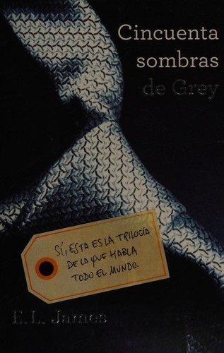 E. L. James, E. L. James: Cincuenta sombras de Grey (Paperback, Spanish language, 2012, Grijalbo)