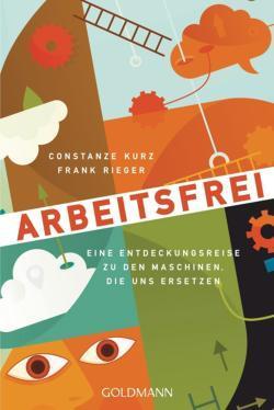 Frank Rieger, Constanze Kurz: Arbeitsfrei (German language)