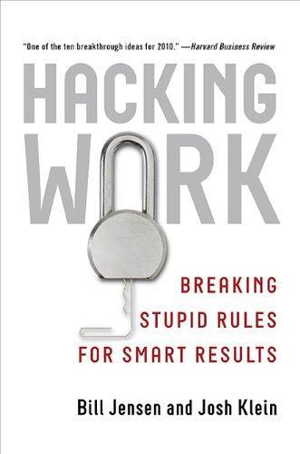 Josh Klein: Hacking Work: Breaking Stupid Rules for Smart Results (2010)