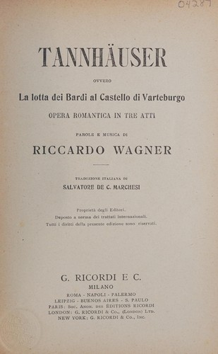 Richard Wagner: Tannh©Þuser, ovvero, La lotta dei bardi al castello di Varteburgo (Italian language, 1930, G. Ricordi e C., G. Ricordi & Co., Inc.)