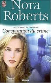 Nora Roberts: Conspiration du crime (French language, 2016, J'ai Lu)