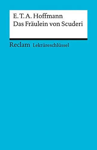 E. T. A. Hoffmann: Das Fräulein von Scuderi. Lektüreschlüssel für Schüler (German language, 2003, Reclam)