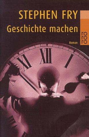 Stephen Fry: Geschichte Machen (Paperback, German language, Rowohlt Taschenbuch Verlag GmbH)