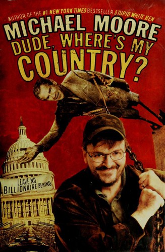 Michael Moore: Dude, where's my country? (2003, Warner Books)