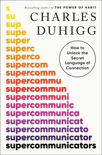 Charles Duhigg: Supercommunicators (2024, Random House Publishing Group)