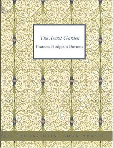 Frances Hodgson Burnett: The Secret Garden (Large Print Edition) (2007, BiblioBazaar)