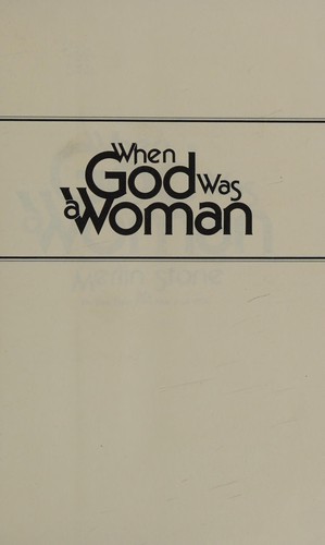 Stone, Merlin.: When God was a woman (1978, Harcourt Brace Jovanovich)