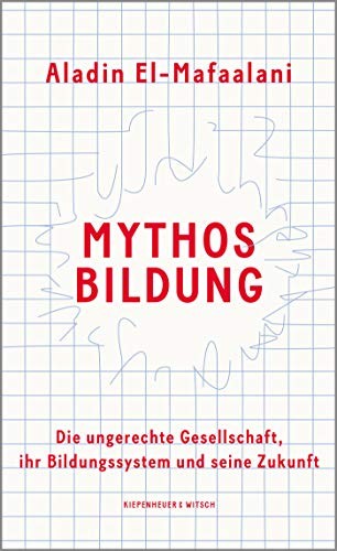 Aladin El-Mafaalani: Mythos Bildung (Hardcover, German language, 2020, Kiepenheuer & Witsch)