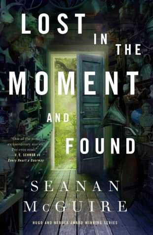 Seanan McGuire: Lost in the Moment and Found (EBook, 2023, Tordotcom)