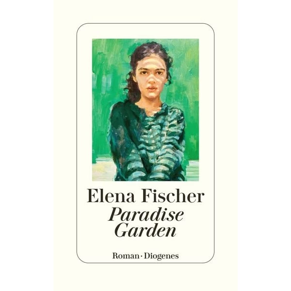 Elena Fischer: Paradise Garden (2023, Diogenes)