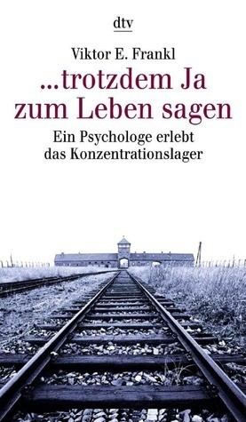 Viktor E. Frankl: trotzdem Ja zum Leben sagen. Ein Psychologe erlebt das Konzentrationslager. (Paperback, Dtv)