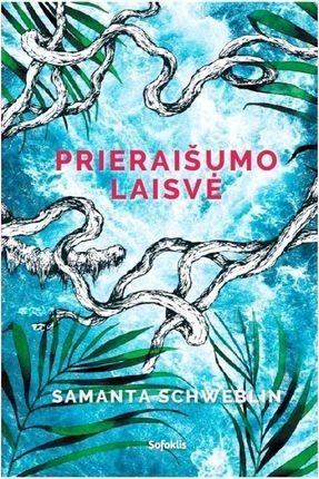 Samanta Schweblin: Prieraišumo laisvė (Lithuanian language, 2018, Sofoklis)