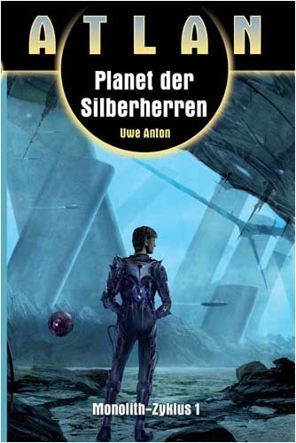 Uwe Anton: Atlan. Planet der Silberherren (German language, 2008)