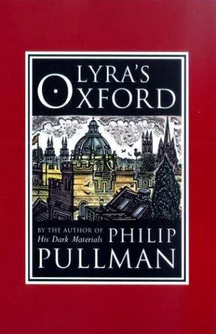 Philip Pullman: Lyra's Oxford (2003)