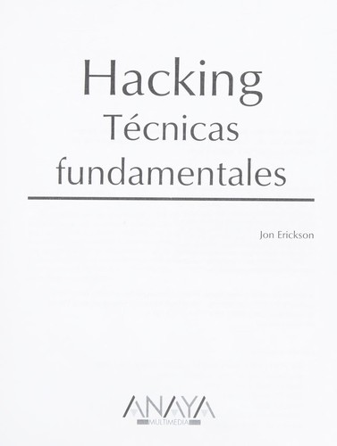 Jon Erickson: Hacking (Spanish language, 2008, Anaya Multimedia)