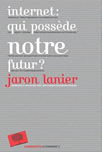 Jaron Lanier: Internet : qui possède notre futur ? (French language, 2014, Le Pommier)