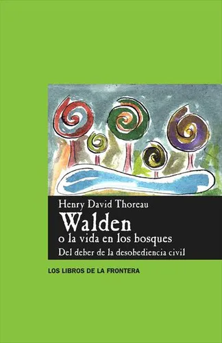 Henry David Thoreau: Walden o la vida en los bosques: Del deber de la desobediencia civil (Spanish Edition) (Spanish language, 2004)