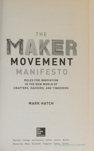 Mark Hatch: The maker movement manifesto (2014, McGraw-Hill Education)