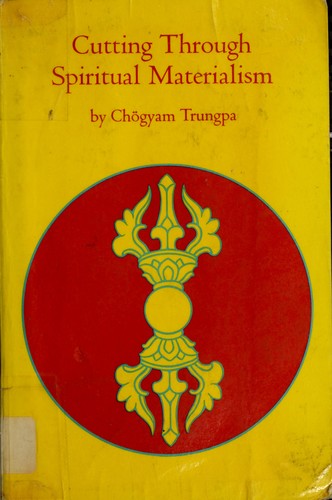 Cutting through spiritual materialism (1973, Shambhala)