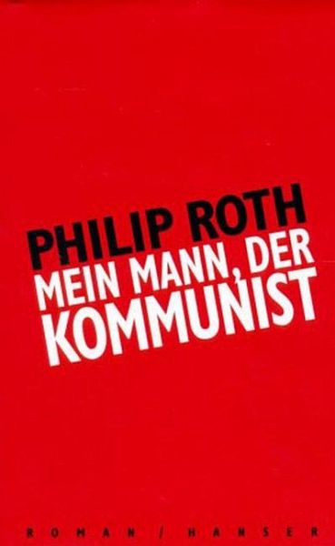 Philip Roth: Mein Mann, der Kommunist (Hardcover, German language, 1999, Carl Hanser Verlag)
