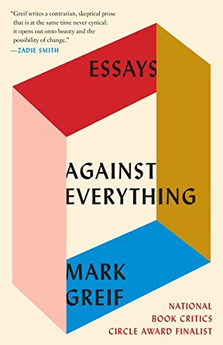 Mark Greif: Against Everything (Paperback, Vintage)