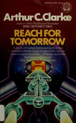 Arthur C. Clarke: Reach for Tomorrow (Paperback, Del Rey)