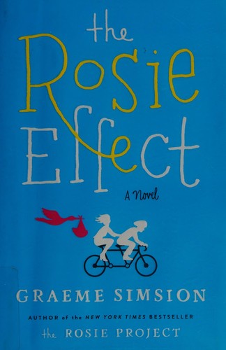Graeme Simsion: The Rosie effect (2015, Simon & Schuster)