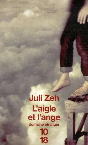 Juli Zeh: L'aigle et l'ange (French language, 2007, 10/18)