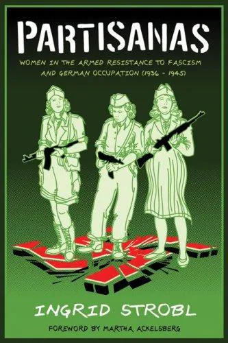 Ingrid Strobl: Partisanas (2008, AK Press)