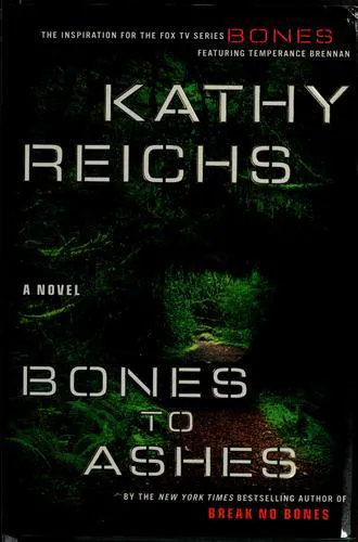Kathy Reichs: Bones to ashes (2007, Simon & Schuster)