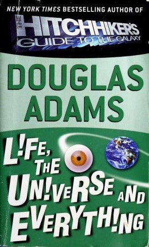 Douglas Adams: Life, the Universe and Everything (Paperback, 2005, Del Rey, Del Rey / Ballantine Books)