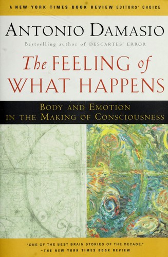 Antonio R Damasio: The feeling of what happens (2000, Harcourt Inc.)