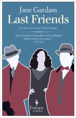 Jane Gardam: Last Friends (2013, Europa Editions, Incorporated)